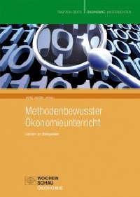 Heinz Jacobs (Hrsg.): Methodenbewusster Ökonomieunterricht in Beispielen